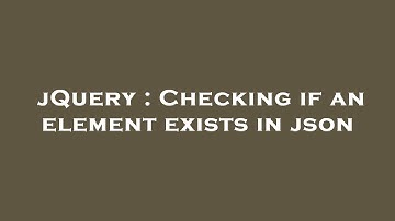 jQuery : Checking if an element exists in json