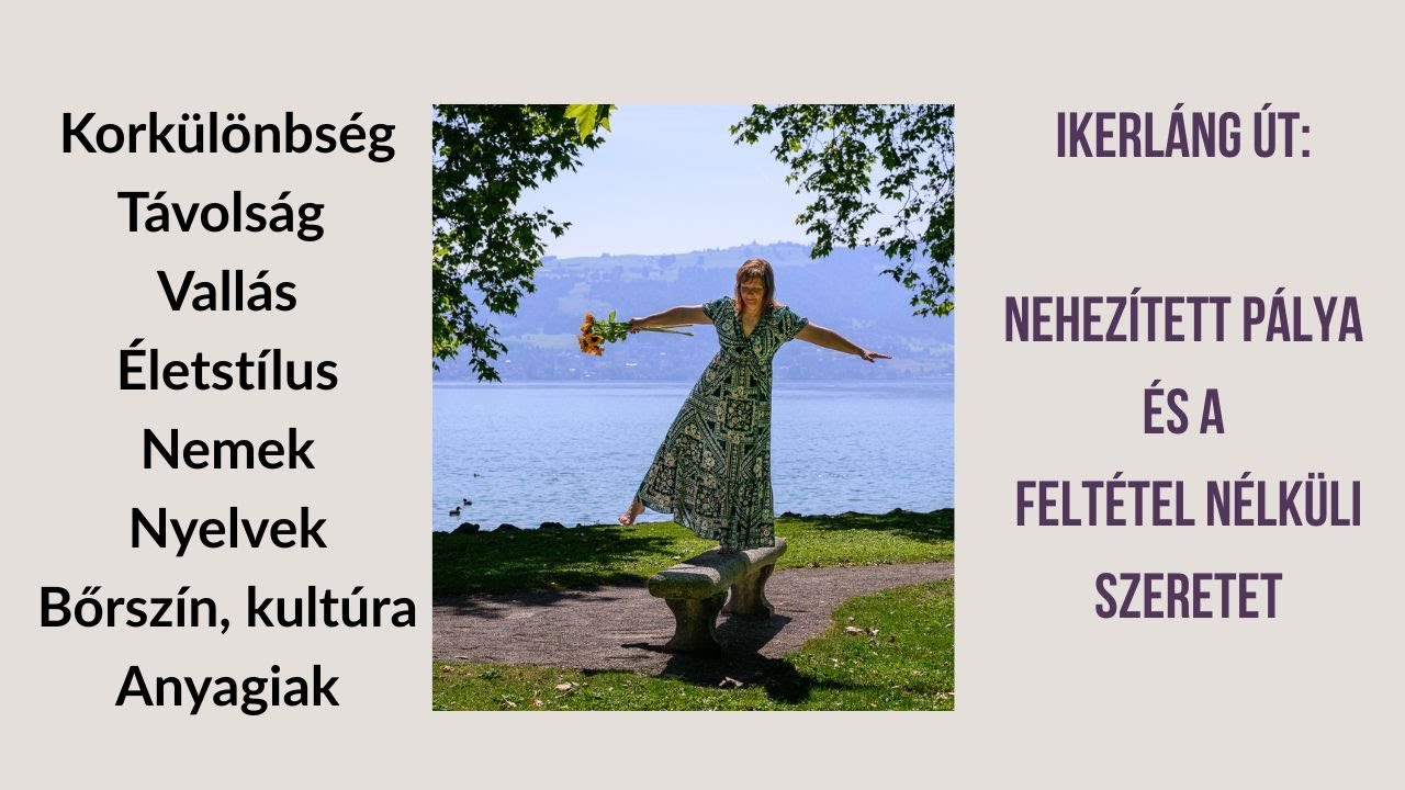 Ikerláng út: Korkülönbség, távolság, nyelvek, nemek, egyéb kihívások és a feltétel nélküli szeretet