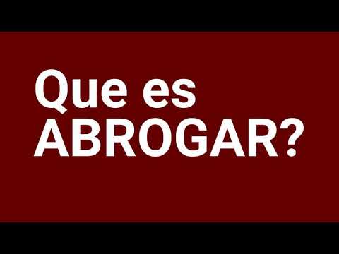 Que es ABROGAR? Definicion de ABROGAR Significado del ABROGAR. Que significa ABROGAR