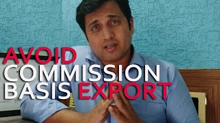 Avoid to start export business on commission basis in 2020