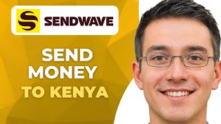 How To Use Sendwave To Send Money To Kenya | 2026 | Step-by-Step