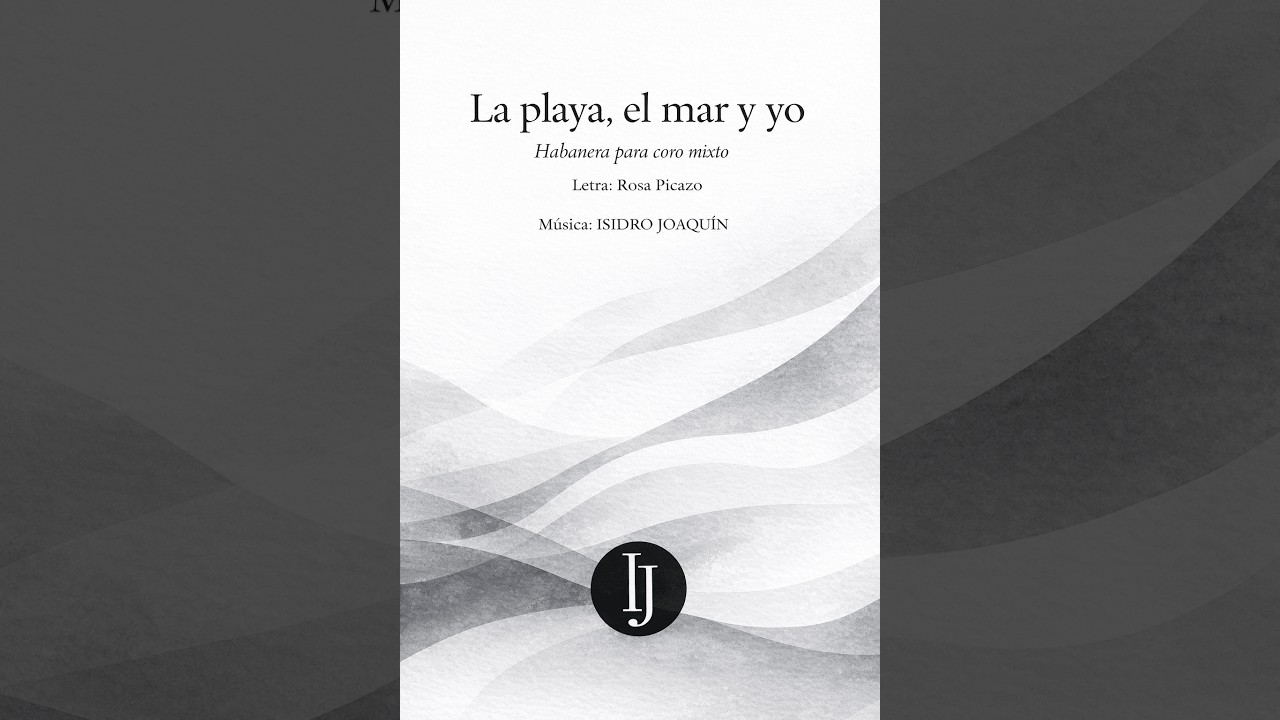 ISIDRO JOAQUÍN: La playa, el mar y yo (para coro mixto a 4 voces)