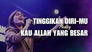 Tinggikan DiriMU medley Kau Allah Yang Besar | GMS Live