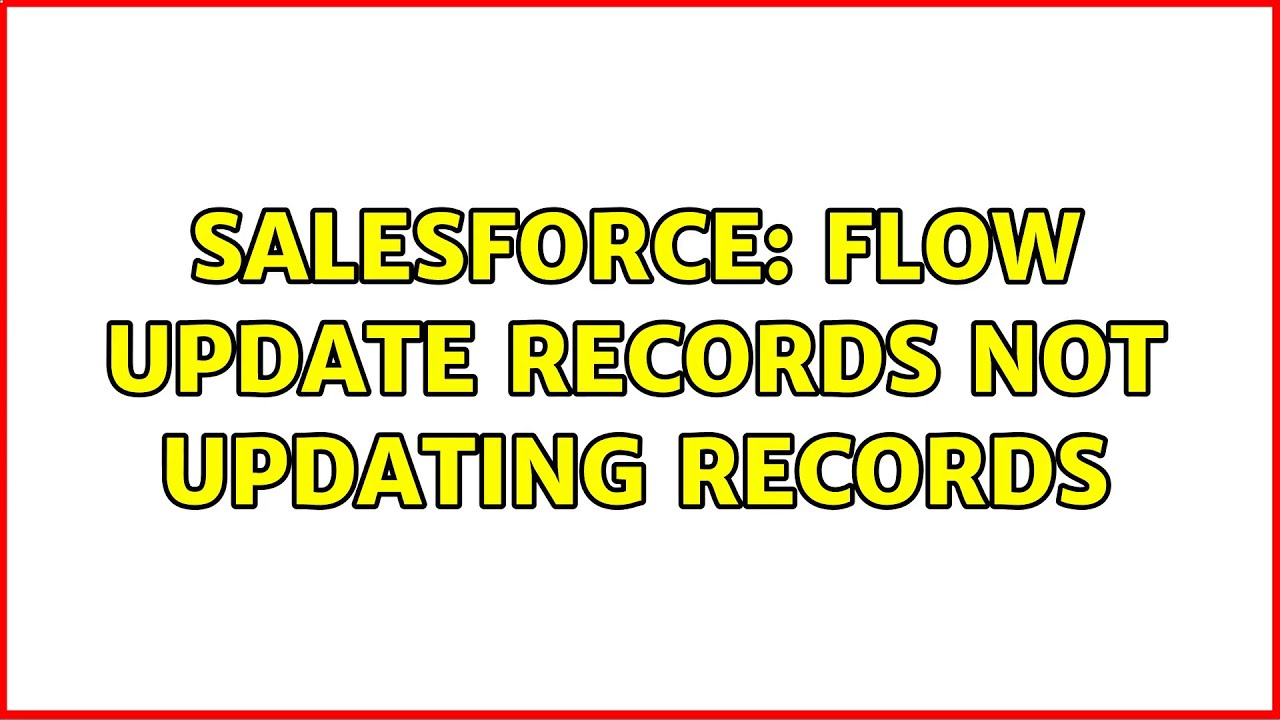 Salesforce Flow Update Records Not Updating Records YouTube salesforce-flow-update-records-not-updating-records-youtube