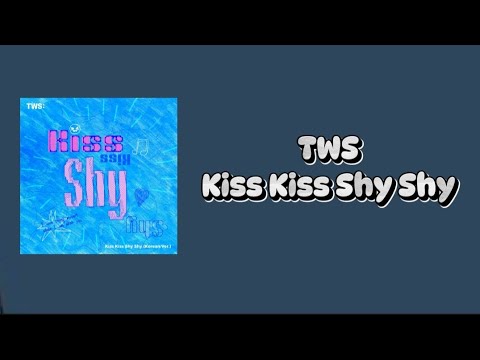TWS - Kiss Kiss Shy Shy ( Korean Ver. ) Lyrics