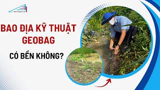 Bao địa kỹ thuật Geobag có bền không? Kiểm chứng thực tế sau gần 10 năm chống sạt lở screenshot 5