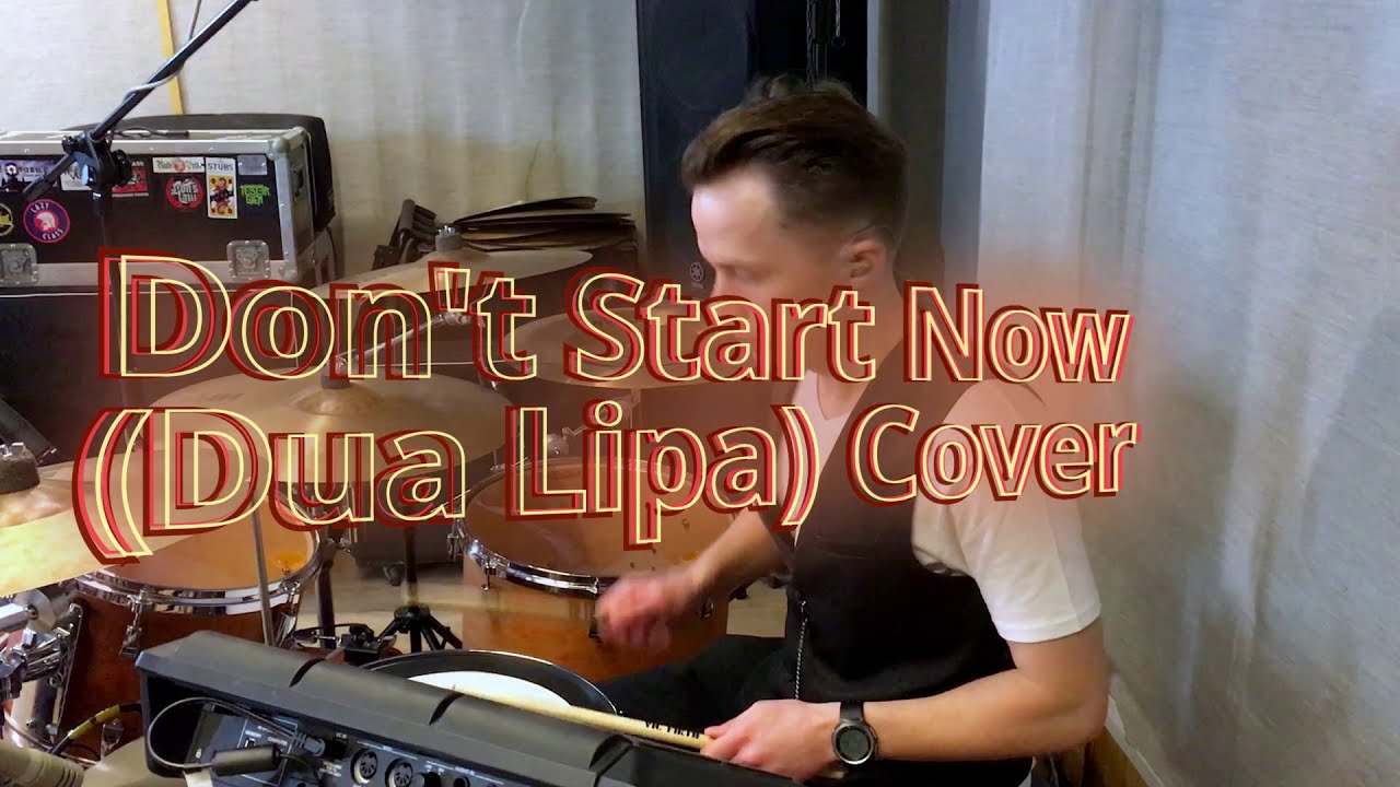 Don't Start Now Cover (Drum Cam)