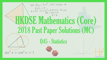 HKDSE 2018 Maths Core Paper 2(MC) Past Paper Solutions - Q45 (Statistics)(統計學)