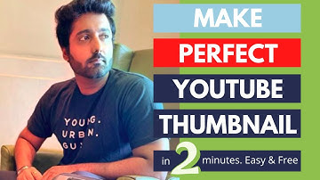 Make the perfect Thumbnail in 2 minutes for Youtube Videos - Free & Easy