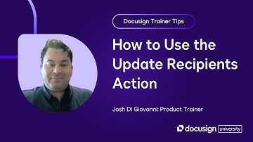 Docusign Trainer Tips: How to Use the Update Recipients Action