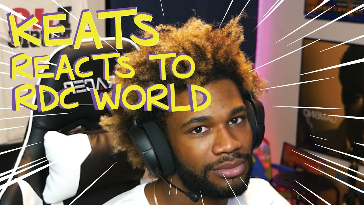 KEATS REACTS TO RDC WORLD