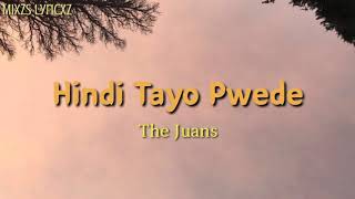 The Juans- Hindi Tayo Pwede (Lyrics)