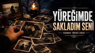 Yüreği̇mde Sakladim Seni̇ 💔 En Damar Türkü (2026) - Gece Dinlemelik