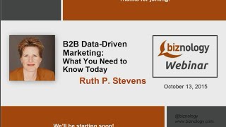 B2B Data-Driven Marketing: What You Need to Know Today Biznology Webinar with Ruth Stevens