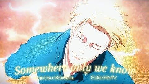 Somewhere only we know|Jujutsu Kaisen - Nanami Kento|Edit/AMV