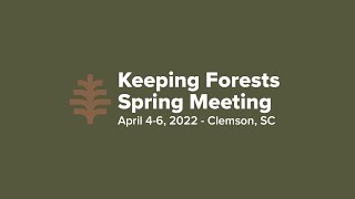 Keeping Forests Spring Meeting Recap