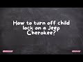 How to turn off child lock on a Jeep Cherokee?