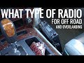 What radio for off road and overlanding?