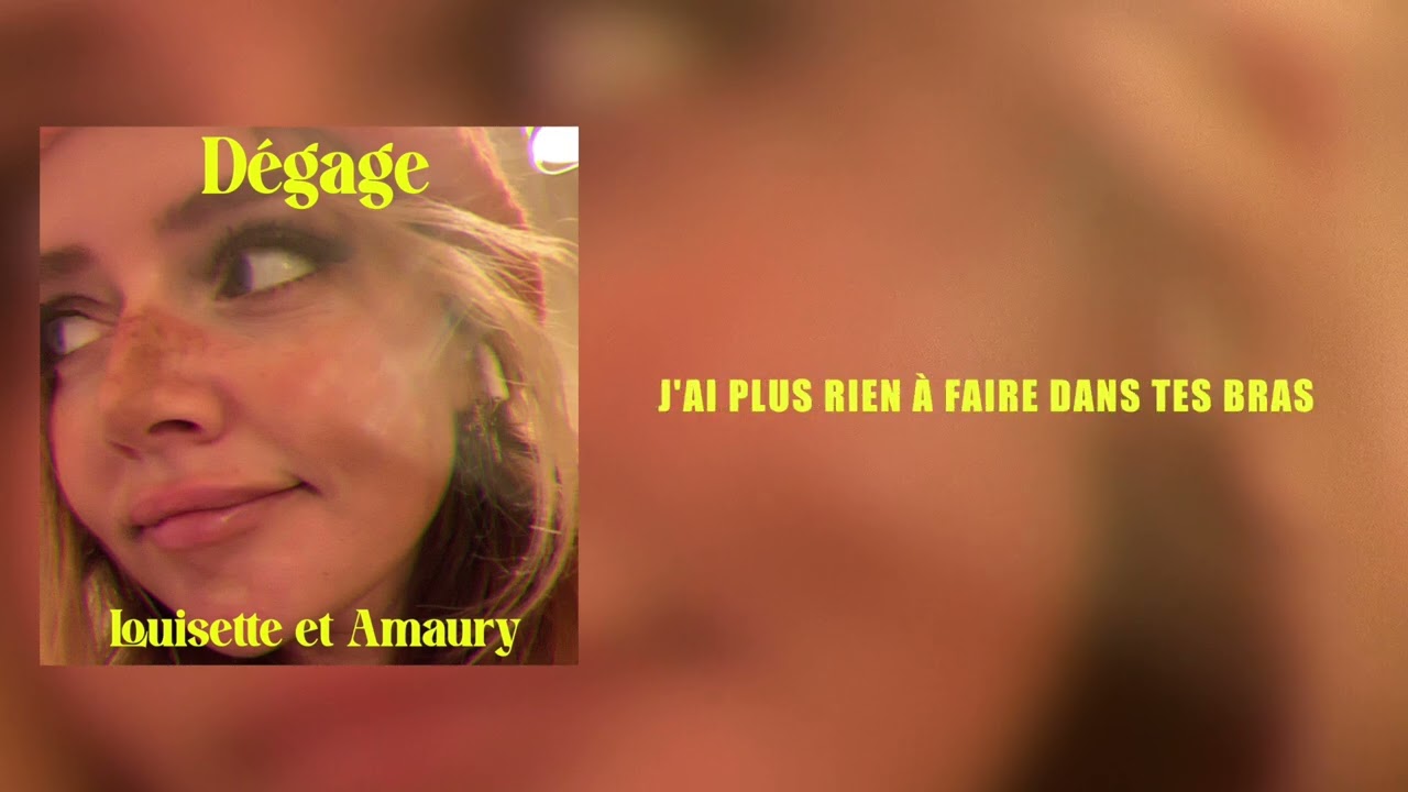 LOUISETTE & AMAURY - Dégage (Paroles)