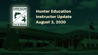 ODFW Hunter Education Instructor Update 8-3-20