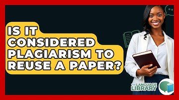 Is It Considered Plagiarism To Reuse A Paper? - The Language Library