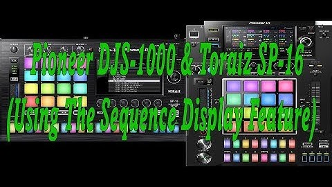 Pioneer DJS-1000 & Toraiz SP-16 (Using The Sequence Display Feature)