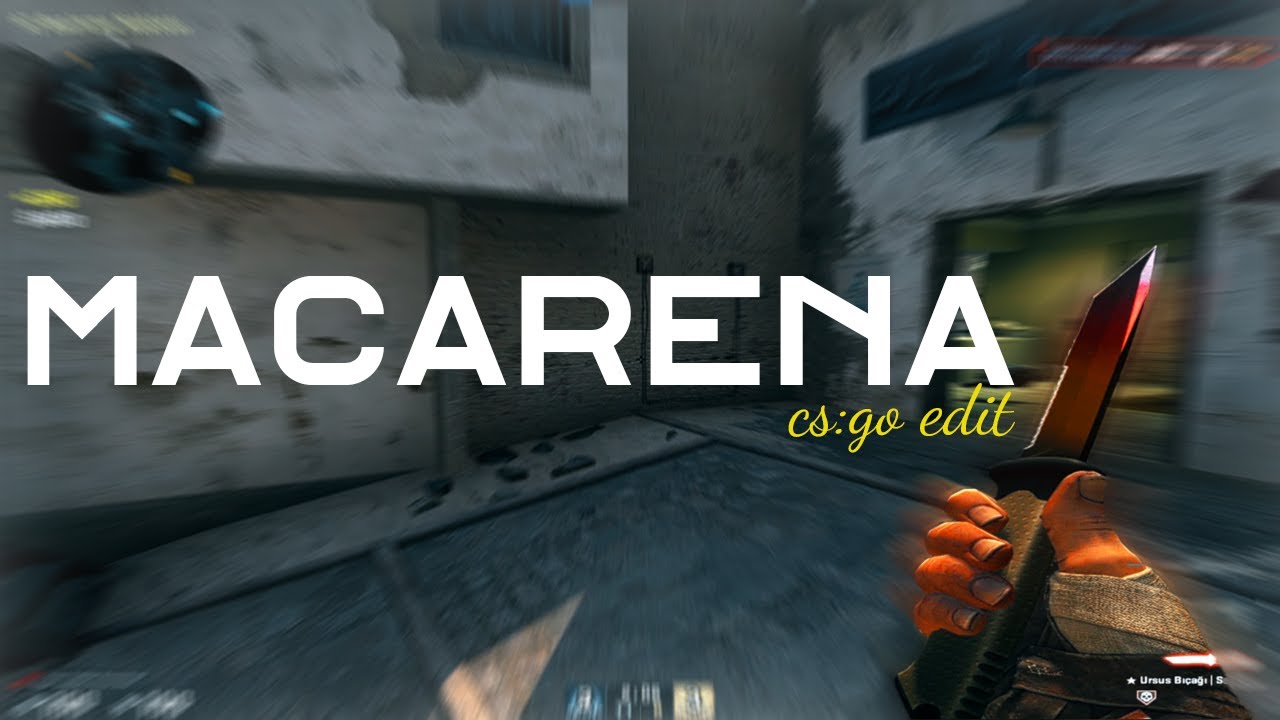 MACARENA 🖤 - CS:GO EDİT & MONTAGE (FREE PF) - YouTube