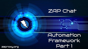 ZAP Chat 07 Automation Framework Part 1 - Introduction
