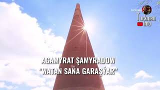 ,,Watan saňa garaşýar,, goşgysy.Awtory Agamyrat Şamyradow. Resimi