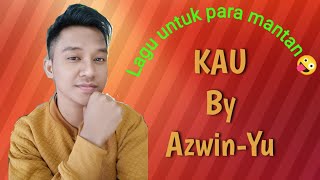 Azwin Yu - KAU ( Official Lyric Video ) ( acoustic Version )