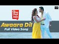 Aawara dil full song uncut  vicky a khan  ankush mimi