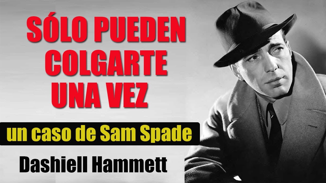 SOLO PUEDEN COLGARTE UNA VEZ - DASHIELL HAMMETT