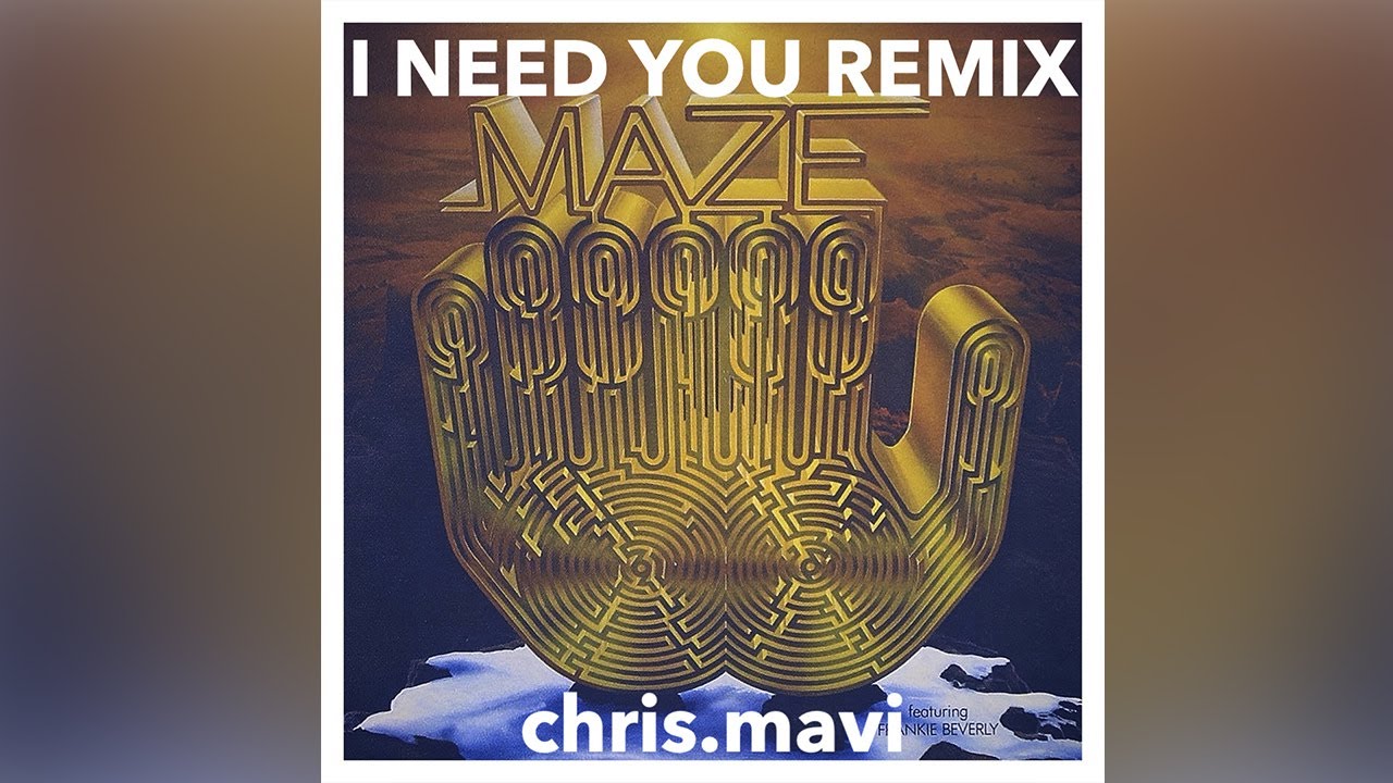 Frankie Beverly & Maze I Need You (chris.mavi Remix) YouTube