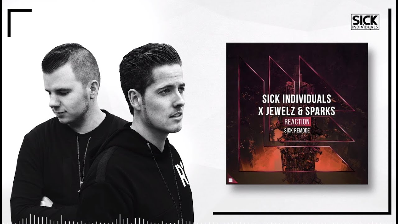 SICK INDIVIDUALS x Jewelz & Sparks - Reaction (SICK Remode)