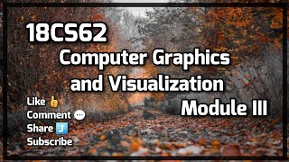 18CS62 - CG - MODULE 3 - Computer Graphics and Visualization - VTU 6th SEM CSE/ISE