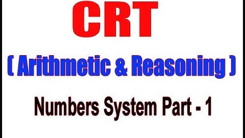 CRT (Arithmetic & Reasoning) | Number System Part - 1 | Arithmetic & Reasoning