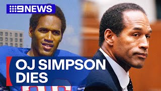 OJ Simpson dies aged 76 after battle with cancer | 9 News Australia