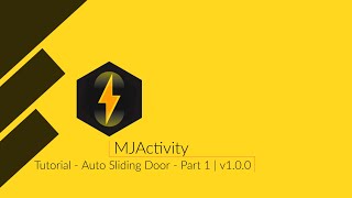 MJActivity - v1.0.0 | Tutorial  - Auto Sliding Door - P1 Profile