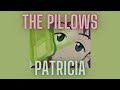 Patricia - The pillows (Lyrics/letra)