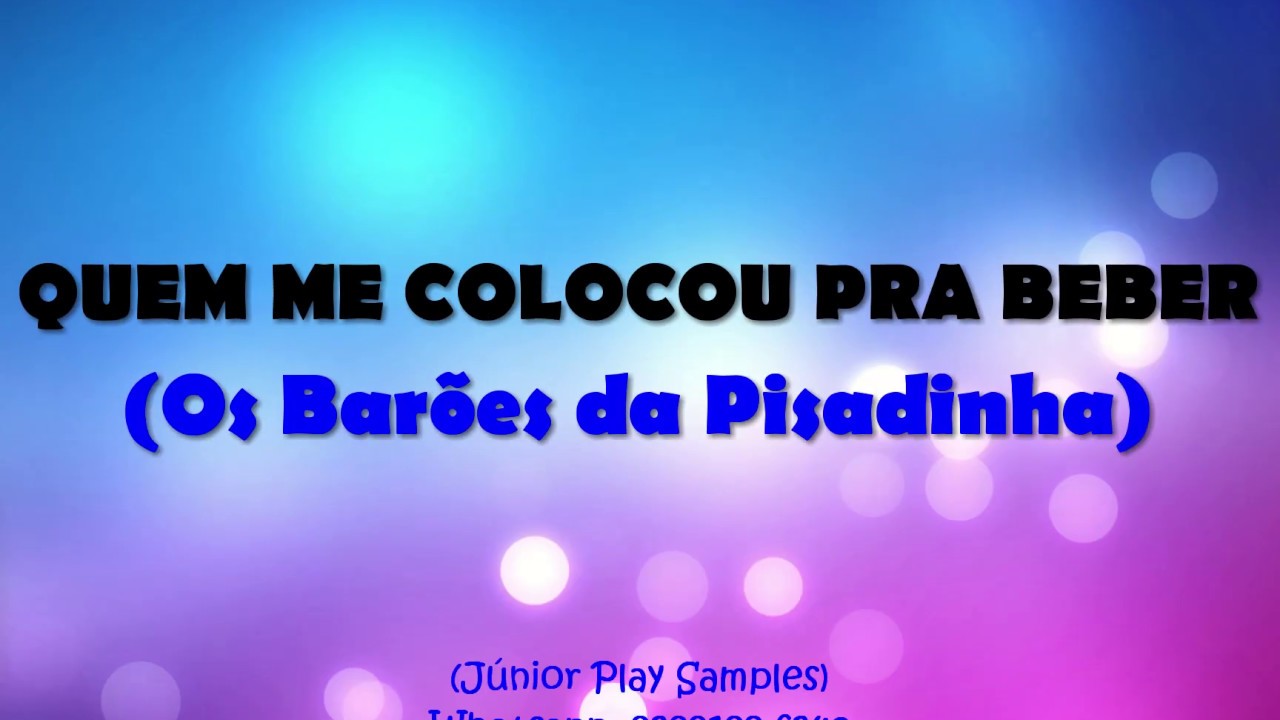 QUEM ME COLOCOU PRA BEBER - OS BARÕES DA PISADINHA(JÚNIOR PLAY SAMPLES)