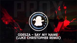 【♫】ODESZA - Say My Name (Luke Christopher Remix) | #WEEKEND (Sunday)