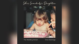 Video thumbnail of "Drew Baldridge - She's Somebody's Daughter (The Wedding Version) (Official Audio)"