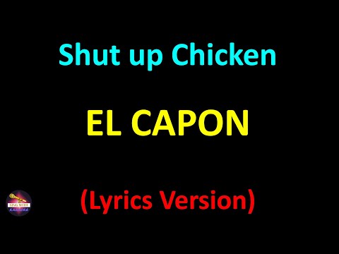 El Capon - Shut up Chicken (Lyrics version)