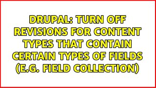 Turn off revisions for content types that contain certain types of fields (e.g. Field Collection)