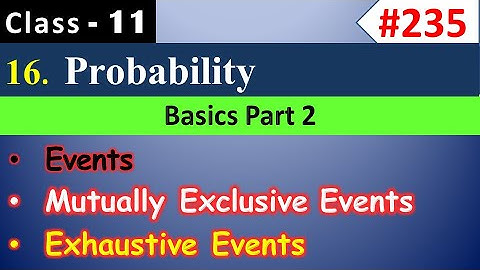 Probability Class 11 || Part 2- Event (Mutually Exclusive, Exhaustive) || Class 11 Maths Chapter 16