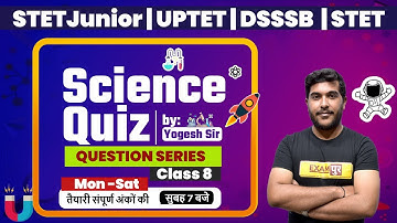 STET Junior/UPTET/DSSSB/STET 2021 | Science Quiz | Question Series | By Yogesh Sir | Class 08