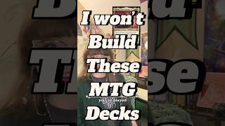 I won’t build THESE commander decks!