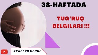 Homiladorlikning 38-haftasi TUG’RUQ BELGILARI