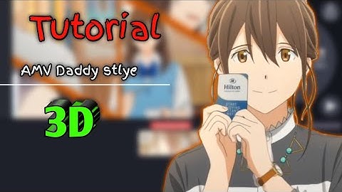 Tutorial AMV Daddy Stlye 3D | Kinemaster