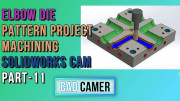 ELBOW DIE PATTERN PROJECT MACHINING PART-11 IN SOLIDWORKS CAM TUTORIAL #cam #cad #cnc #vmc
